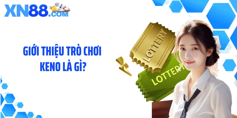 Giới thiệu trò chơi Keno là gì?