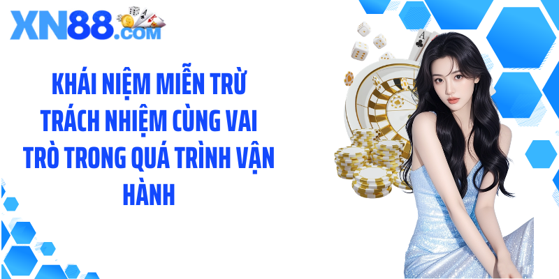 Khái niệm miễn trừ trách nhiệm cùng vai trò trong quá trình vận hành