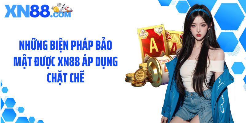Những biện pháp bảo mật được XN88 áp dụng chặt chẽ