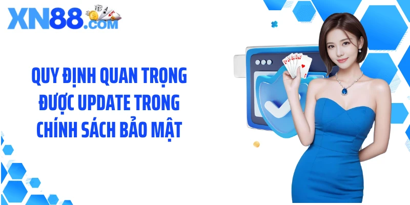 Quy định quan trọng được update trong chính sách bảo mật