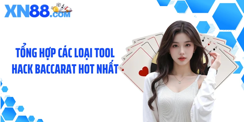 Tổng hợp các loại tool hack baccarat hot nhất