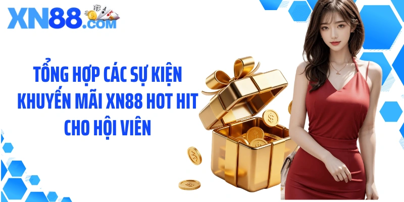 Tổng hợp các sự kiện khuyến mãi XN88 hot hit cho hội viên