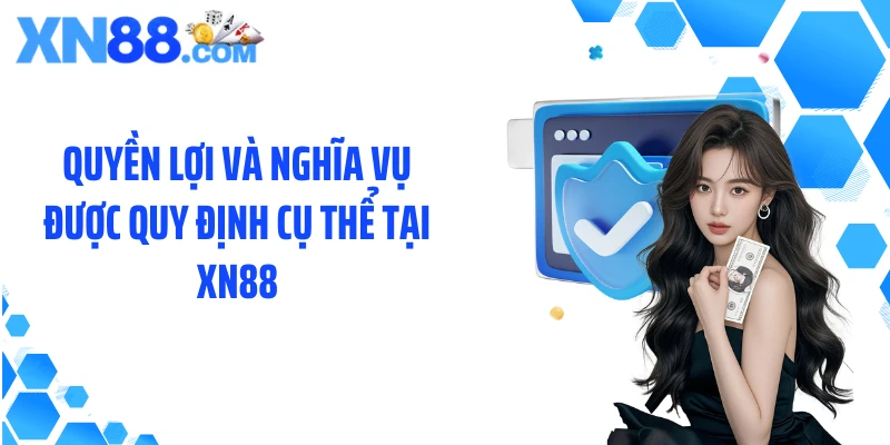 Quyền lợi và nghĩa vụ được quy định cụ thể tại XN88